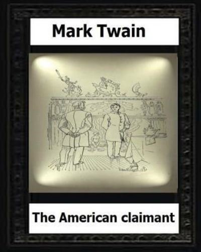 The American claimant  by - Mark Twain - Bøker - CreateSpace Independent Publishing Platf - 9781530538843 - 14. mars 2016