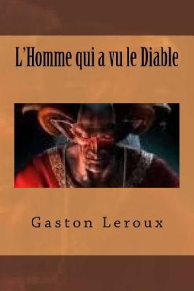 Cover for Gaston Leroux · L'Homme qui a vu le Diable (Taschenbuch) (2016)