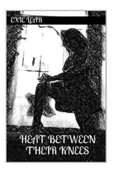 Cover for Exie Lear · Heat Between Their Knees (Paperback Book) (2016)