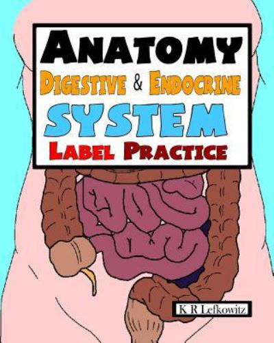 Cover for K R Lefkowitz · Anatomy Digestive &amp; Endocrine System Label Practice (Pocketbok) (2016)