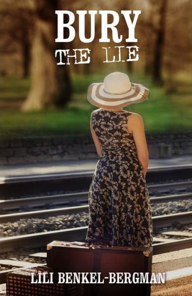 Cover for Lili Benkel-Bergman · Bury the Lie (Paperback Book) (2016)