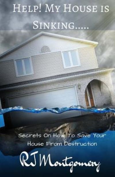 Cover for RJ Montgomery · Help! My House Is Sinking... (Pocketbok) (2016)