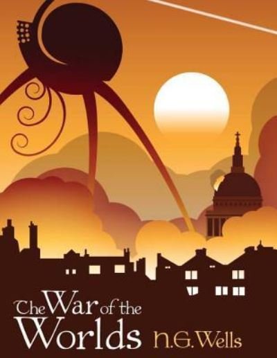 The War Of The Worlds - H G Wells - Books - Createspace Independent Publishing Platf - 9781537555843 - September 8, 2016
