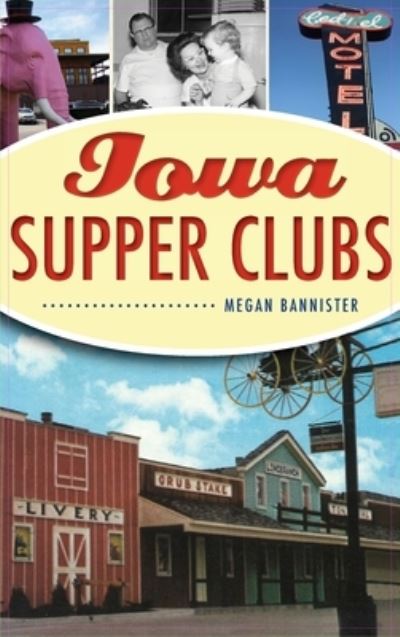 Cover for Megan Bannister · Iowa Supper Clubs (Inbunden Bok) (2020)