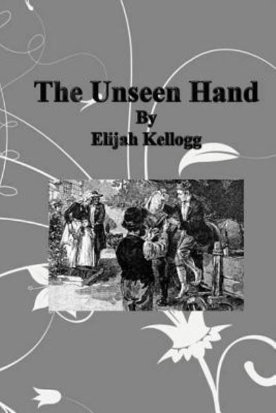 Cover for Elijah Kellogg · The Unseen Hand (Paperback Book) (2016)