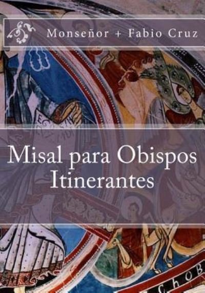 Cover for Msgr Fabio Sebastián Cruz E.V. · Misal para Obispos Itinerantes (Taschenbuch) (2016)