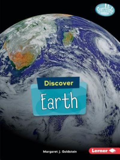 Discover Earth - Searchlight Books  (TM) - Discover Planets - Margaret J. Goldstein - Books - Lerner Publishing Group - 9781541527843 - August 1, 2018