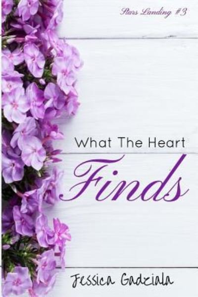 Cover for Jessica Gadziala · What The Heart Finds (Paperback Book) (2015)