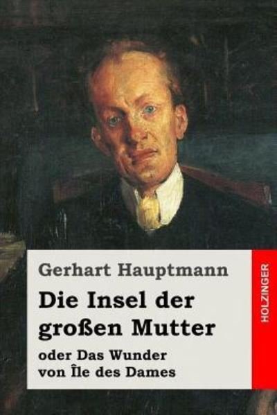 Cover for Gerhart Hauptmann · Die Insel der großen Mutter (Paperback Book) (2017)