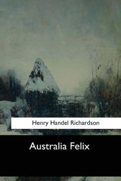 Cover for Henry Handel Richardson · Australia Felix (Taschenbuch) (2017)