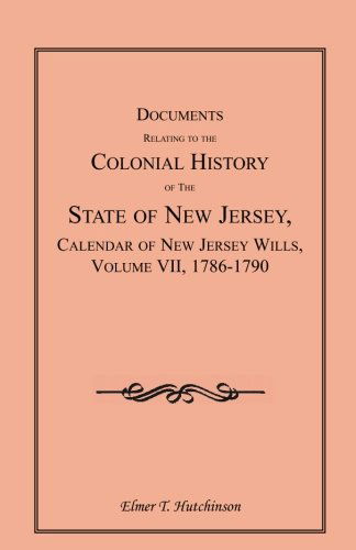 Cover for Elmer T. Hutchinson · Documents Relating to the Colonial History of the State of New Jersey, Calendar of New Jersey Wills, Volume Vii: 1786-1790 (Paperback Book) (2009)