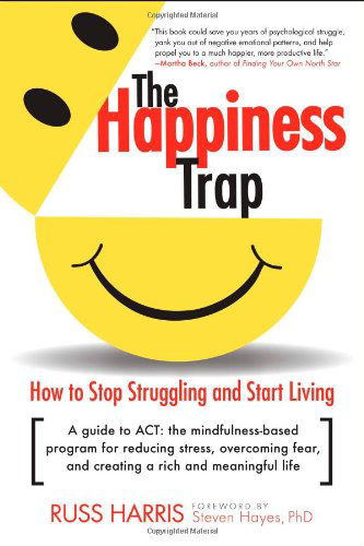 Cover for Russ Harris · The Happiness Trap: How to Stop Struggling and Start Living: A Guide to ACT (Paperback Bog) (2008)