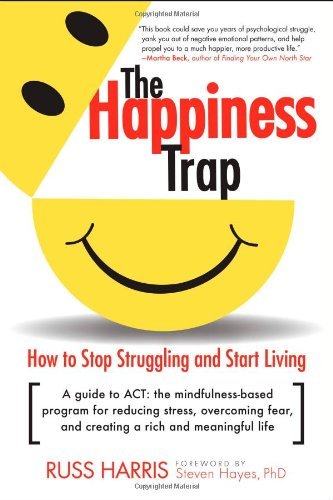 Cover for Russ Harris · The Happiness Trap: How to Stop Struggling and Start Living: A Guide to ACT (Paperback Book) (2008)