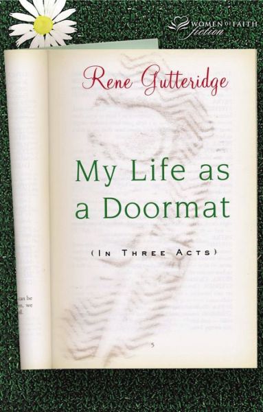 Cover for Rene Gutteridge · My Life As a Doormat: (In Three Acts) (Pocketbok) (2006)