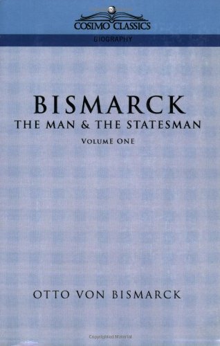 Cover for Otto Bismarck · Bismarck: the Man &amp; the Statesman, Vol. 1 (Pocketbok) (2013)