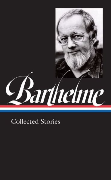 Cover for Donald Barthelme · Donald Barthelme: Collected Stories (Hardcover Book) (2021)