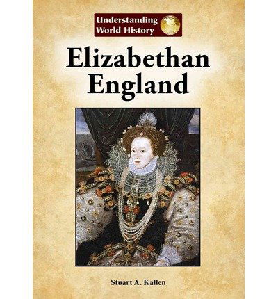 Cover for Stuart A. Kallen · Elizabethan England (Understanding World History (Reference Point)) (Inbunden Bok) (2012)