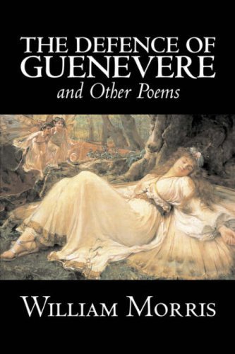 The Defence of Guenevere and Other Poems - William Morris - Livros - Aegypan - 9781603124843 - 1 de fevereiro de 2008