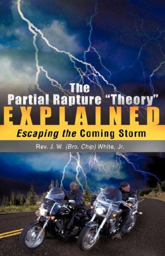 Cover for Jr. J. W. (Bro. Chip) White · The Partial Rapture &quot;Theory&quot; E X P L a I N E D (Paperback Book) (2008)