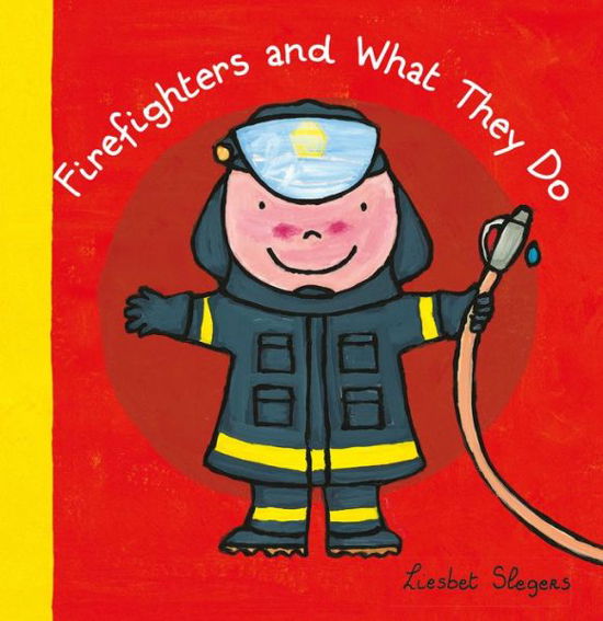 Cover for Liesbet Slegers · Firefighters and What They Do - What They Do (Gebundenes Buch) (2018)