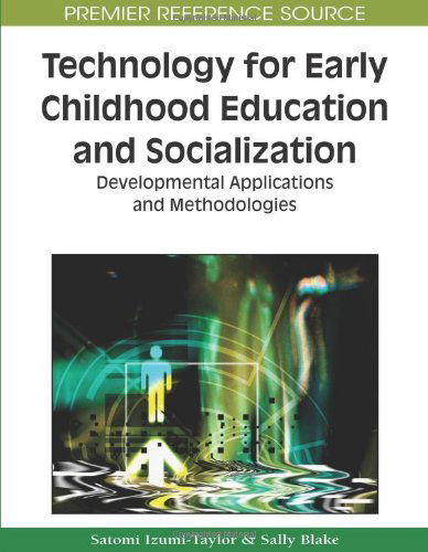 Cover for Satomi Izumi-taylor · Technology for Early Childhood Education and Socialization: Developmental Applications and Methodologies (Premier Reference Source) (Hardcover bog) (2009)