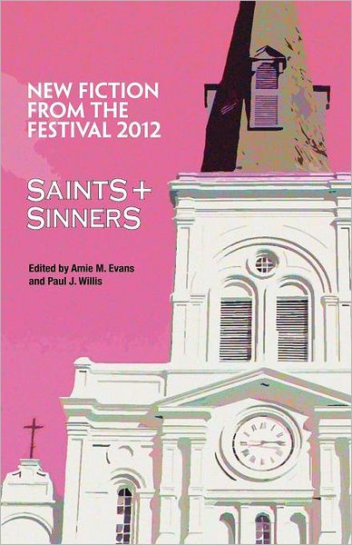 Cover for Paul J. Willis · Saints &amp; Sinners 2012: New Fiction from the Festival (Paperback Book) (2012)