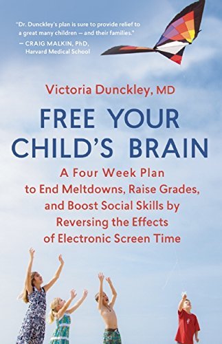 Reset Your Child's Brain: A Four-Week Plan to End Meltdowns, Raise Grades, and Boost Social Skills by Reversing the Effects of Electronic Screen-Time - Victoria Dunckley - Livros - New World Library - 9781608682843 - 14 de julho de 2015