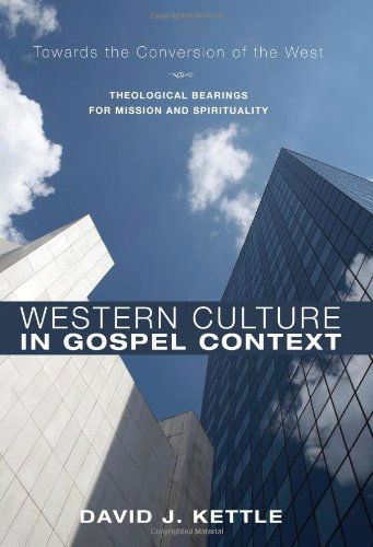 Cover for David J. Kettle · Western Culture in Gospel Context: Towards the Conversion of the West: Theological Bearings for Mission and Spirituality (Paperback Book) (2011)