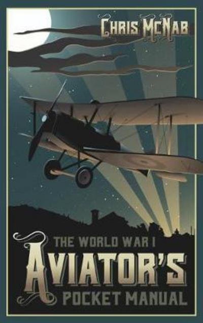 Cover for Chris Mcnab · The World War I Aviator’s Pocket Manual - Pocket Manual (Gebundenes Buch) (2018)
