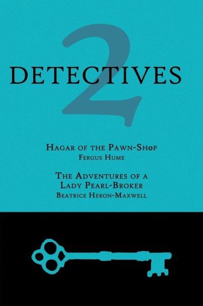 Cover for Beatrice Heron-maxwell · 2 Detectives: Hagar of the Pawn-shop / the Adventures of a Lady Pearl-broker (Pocketbok) (2013)