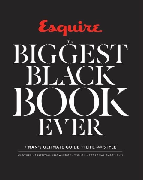 Cover for Esquire · Esquire The Biggest Black Book Ever: A Man's Ultimate Guide to Life and Style (Hardcover Book) (2015)