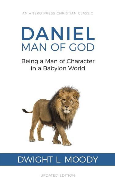 Cover for Dwight L. Moody · Daniel, Man of God : Being a Man of Character in a Babylon World (Paperback Book) (2018)