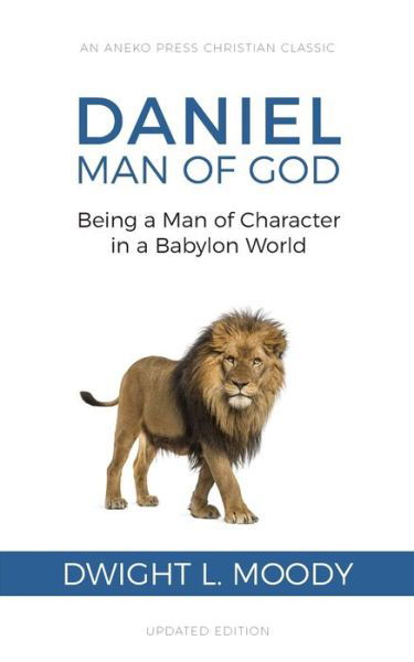 Cover for Dwight L. Moody · Daniel, Man of God : Being a Man of Character in a Babylon World (Taschenbuch) (2018)