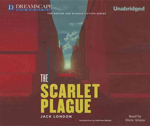 Cover for Jack London · The Scarlet Plague (Lydbog (CD)) [Unabridged edition] (2013)