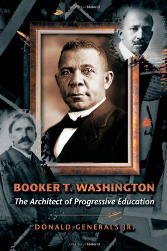 Cover for Donald Generals Jr · Booker T. Washington: the Architect of Progressive Education (Hardcover Book) (2013)