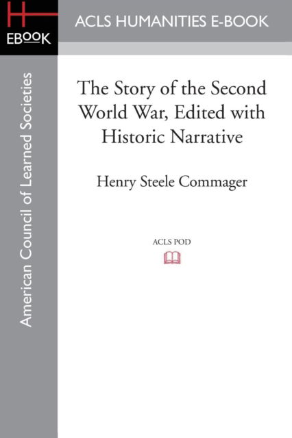 Cover for Professor of History Henry Steele Commager · The Story of the Second World War, Edited with Historic Narrative (Paperback Book) (2015)