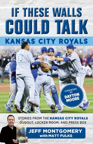 Cover for Matt Fulks · If These Walls Could Talk: Kansas City Royals: Stories from the Kansas City Royals Dugout, Locker Room, and Press Box (Paperback Book) (2017)