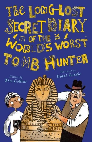 Cover for Tim Collins · Long-Lost Secret Diary of the World's Worst Tomb Hunter (Bok) (2020)