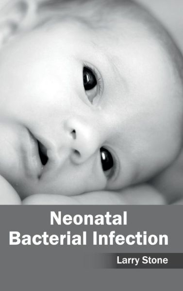 Cover for Larry Stone · Neonatal Bacterial Infection (Hardcover Book) (2015)