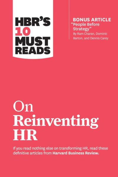 HBR's 10 Must Reads on Reinventing HR (with bonus article "People Before Strategy" by Ram Charan, Dominic Barton, and Dennis Carey): (with bonus article "People Before Strategy" by Ram Charan, Dominic Barton, and Dennis Carey) - HBR's 10 Must Reads - Harvard Business Review - Bøker - Harvard Business Review Press - 9781633697843 - 11. juni 2019