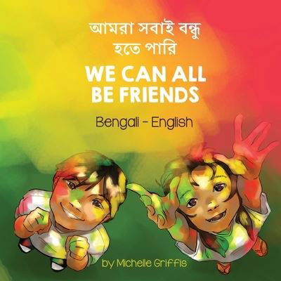 Cover for Michelle Griffis · We Can All Be Friends (Bengali-English) (Book) (2022)
