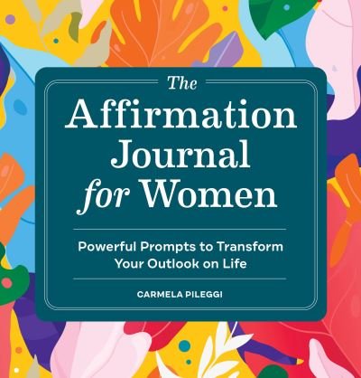 Cover for Cam Pileggi · The Affirmation Journal for Women (Paperback Book) (2022)