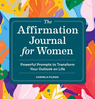 Cover for Cam Pileggi · The Affirmation Journal for Women (Paperback Book) (2022)