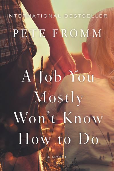 Job You Mostly Won't Know How to Do - Pete Fromm - Książki - Counterpoint Press - 9781640093843 - 5 maja 2020