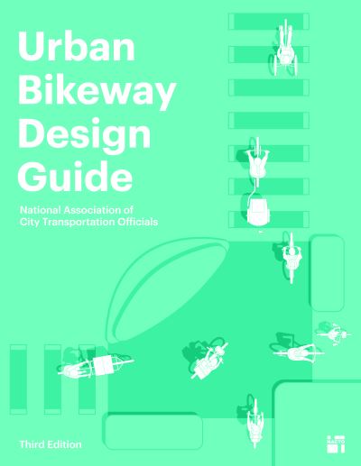 Cover for National Association of City Transportation Officials · Urban Bikeway Design Guide, Third Edition (Hardcover Book) (2025)