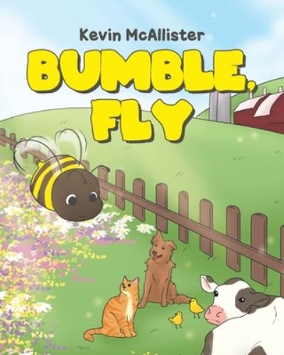 Cover for Kevin McAllister · Bumble, Fly (Paperback Book) (2019)