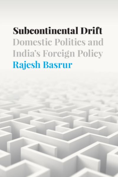 Cover for Rajesh Basrur · Subcontinental Drift: Domestic Politics and India's Foreign Policy - South Asia in World Affairs series (Hardcover bog) (2023)