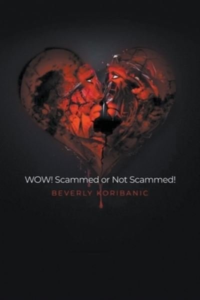 Cover for Beverly Koribanic · WOW! Scammed or Not Scammed! (Paperback Book) (2020)