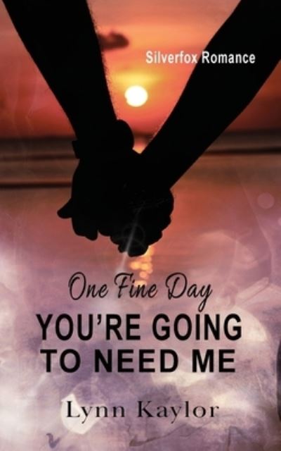 One Fine Day You're Going to Need Me - Lynn Kaylor - Books - Writers Publishing House - 9781648732843 - August 31, 2022