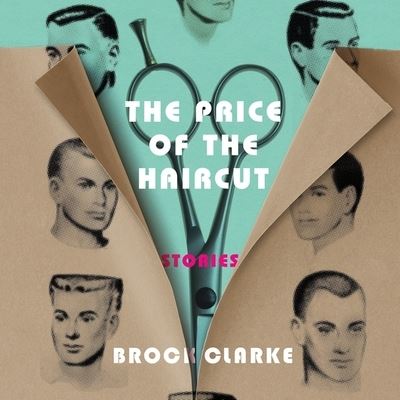 Cover for Brock Clarke · The Price of the Haircut Lib/E (CD) (2018)